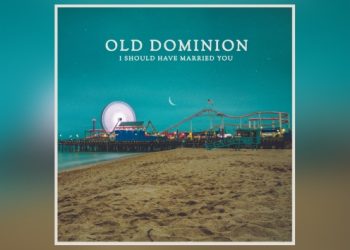 Old Dominion drops spirited “I Should Have Married You”