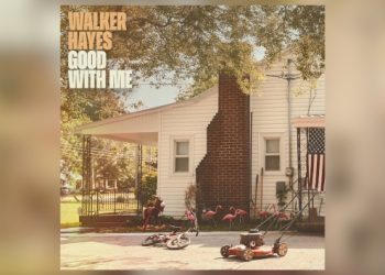 Walker Hayes gets real on new single “Good With Me”