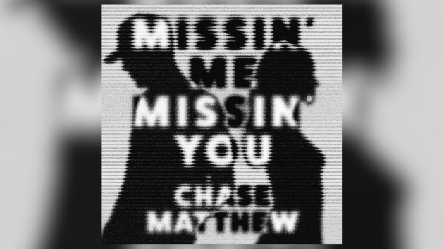 Its all Missin Me Missin You for Chase Matthew